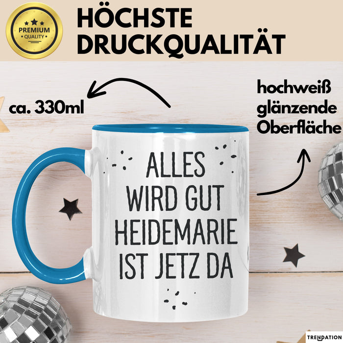Heidemarie Tasse Geschenk Alles Ist Gut Heidemarie Ist Jetz Da Geschenkidee Becher mit Name Blau Trendation
