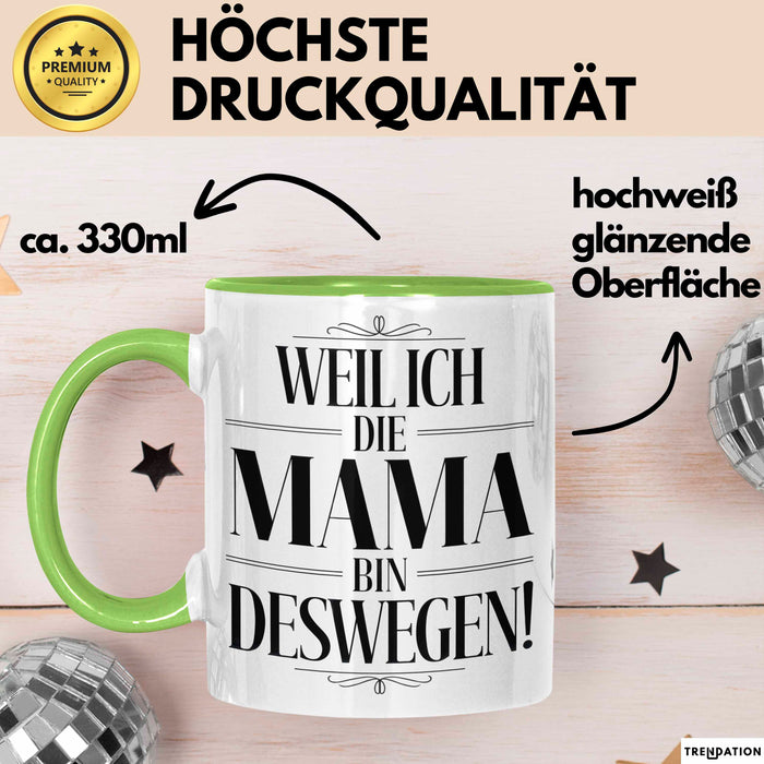 Mama Muttertag Tasse Becher Geschenk Lustige Geschenkidee Spruch Weil Ich Die Mama Bin Deswegen Grün Trendation