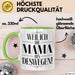 Mama Muttertag Tasse Becher Geschenk Lustige Geschenkidee Spruch Weil Ich Die Mama Bin Deswegen Grün Trendation