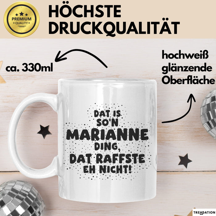 Marianne Tasse Dat Is So'n Marianne Ding, Dat Raffste Eh Nicht Geschenk