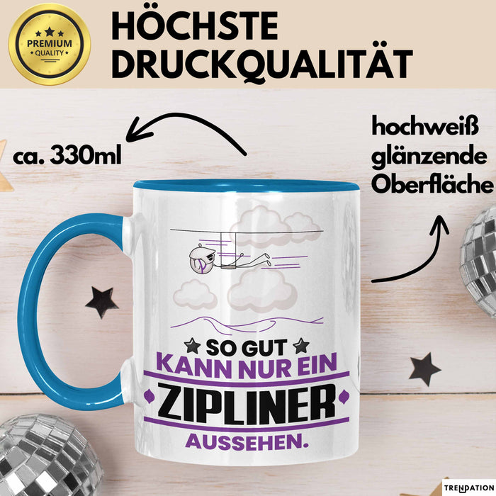 Zipliner Geschenk Tasse So Gut Kann Nur Ein Zipliner Aussehen Geschenkidee Kaffee-Becher Blau Trendation