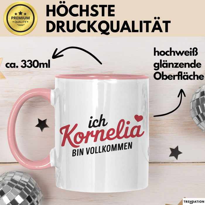 Kornelia Tasse Geschenk Ich Bin Vollkommen Kornelia Geschenkidee Geburtstag Rosa Trendation