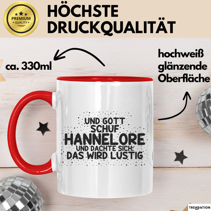 Hannelore Tasse Und Gott Schuf Hannelore Und Dachte Sich: Das Wird Lustig