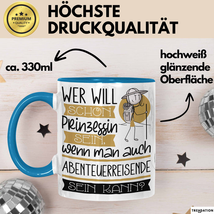 Abenteuerreisende Tasse Geschenk Spruch Wer Will Schon Prinzessin Sein Wenn Man Auch Abenteuerreisende Sein Kann Blau Trendation