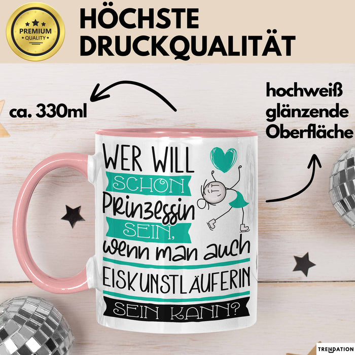 Eiskunstläuferin Tasse Geschenk Spruch Wer Will Schon Prinzessin Sein Wenn Man Auch Eiskunstläuferin Sein Kann Rosa Trendation