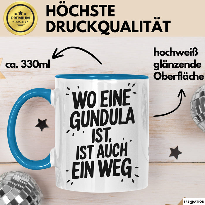 Gundula Tasse Geschenk Wo Eine Gundula Ist Ist Auch Ein Weg Geschenkidee Becher mit Name Blau Trendation