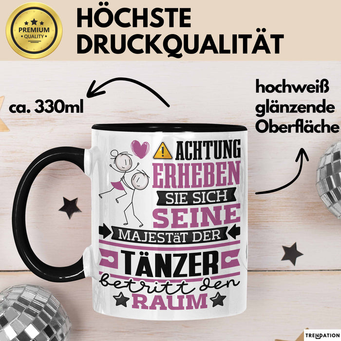 Tänzer Geschenk Tasse Lustiger Spruch Erheben Sie Sich Der Tänzer Betritt den Raum Schwarz Trendation