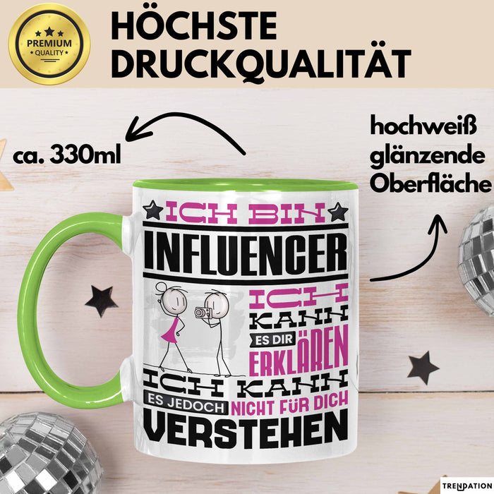 Influencer Geschenk Tasse Geschenkidee für Influencer Geburtstag Lustiger Spruch Ich Bin Influencer Ich Kann Es Dir Erklären Aber Nicht Für Dich Verstehen Funny Grün Trendation