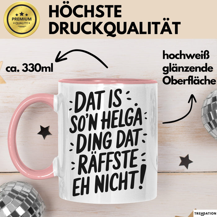 Helga Tasse Geschenk Dat Is So'n Helga Ding Dat Raffste Eh Nicht Geschenkidee Becher mit Name Rosa Trendation