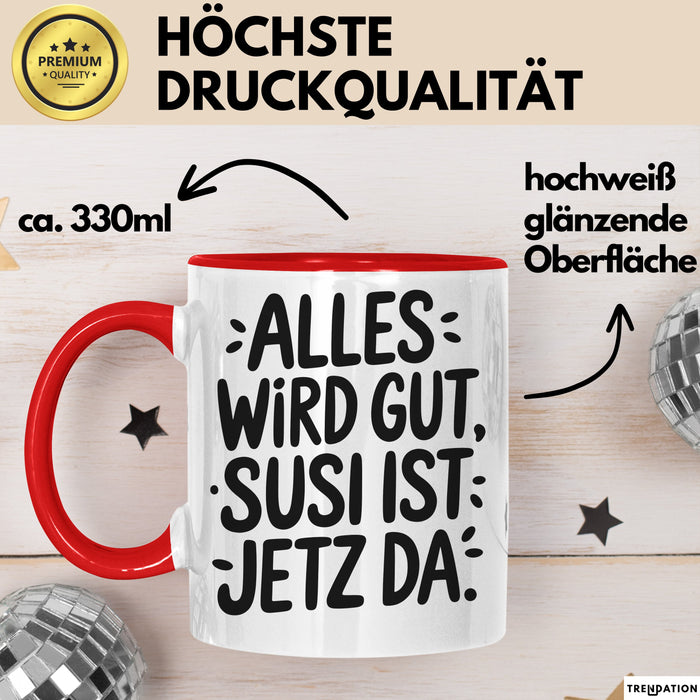 Susi Tasse Geschenk Alles Ist Gut Susi Ist Jetz Da Geschenkidee Becher mit Name Rot Trendation