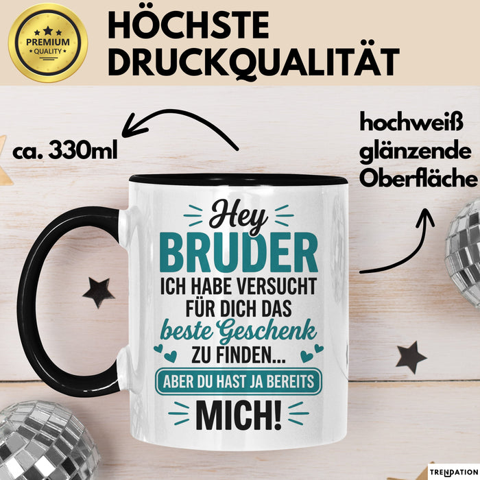 Bruder Tasse Geschenk Hey Bruder Bestes Geschenk Du Hast Mich Geschenkidee Schwarz Trendation