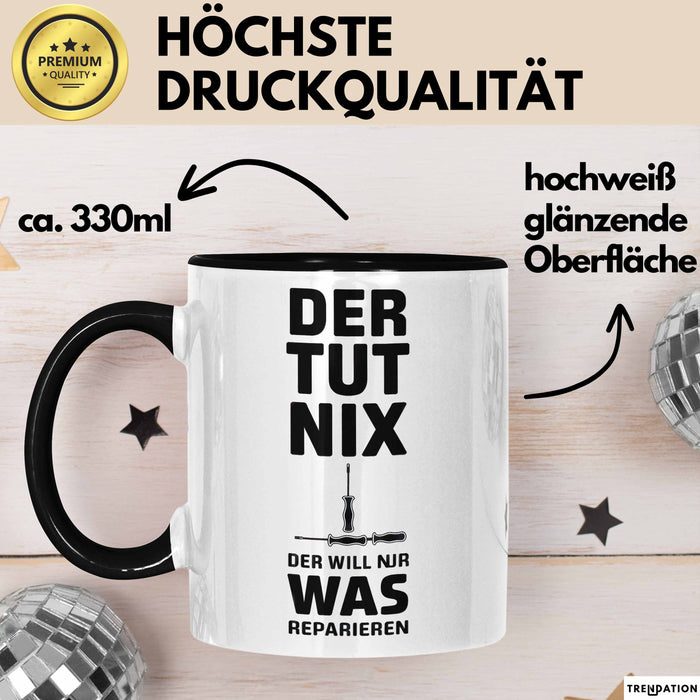 Handwerker Reparateur Tasse Geschenk Lustige Geschenkidee Spruch Der Tut Nix Der Will Nur Was Reparieren Trendation