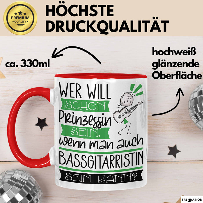 Bassgitarristin Tasse Geschenk Spruch Wer Will Schon Prinzessin Sein Wenn Man Auch Bassgitarristin Sein Kann Rot Trendation