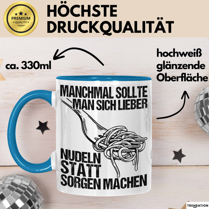 Sarkastischer Sarkasmus Tasse Geschenk Lustige Geschenkidee Spruch Manchmal Sollte Man Sich Lieber Nudeln Statt Sorgen Machen Blau Trendation
