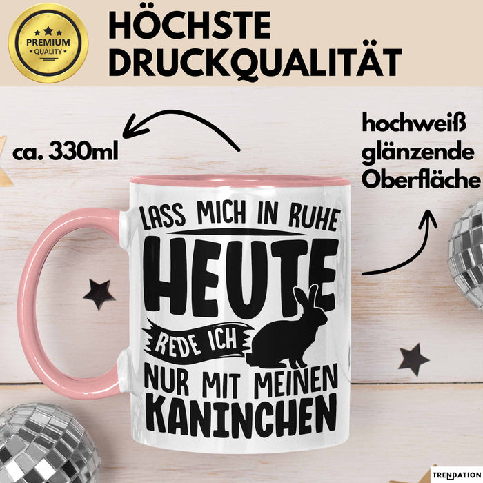 Kaninchen Tasse Geschenk Lass Mich In Ruhe Heute Rede Ich Nur Mit Meinem Kaninchen Kaffee-Becher Rosa Trendation