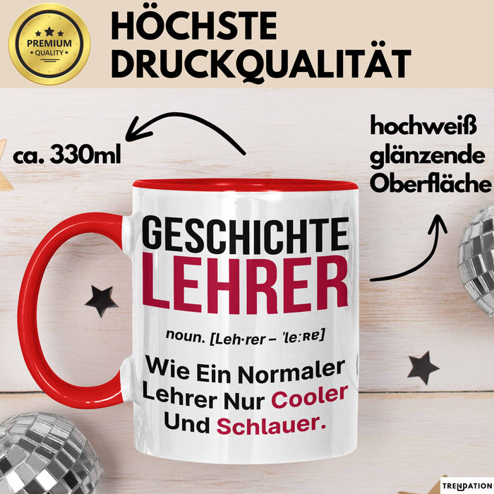 Geschichtslehrer Unterricht Tasse Geschenk Lustige Geschenkidee Spruch Geschichte Lehrer Rot Trendation