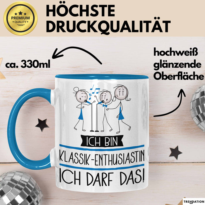 Geschenk für Klassik-Enthusiastin Tasse Lustige Geschenkidee Geburtstag Ich Bin Klassik-Enthusiastin Ich Darf Das Blau Trendation