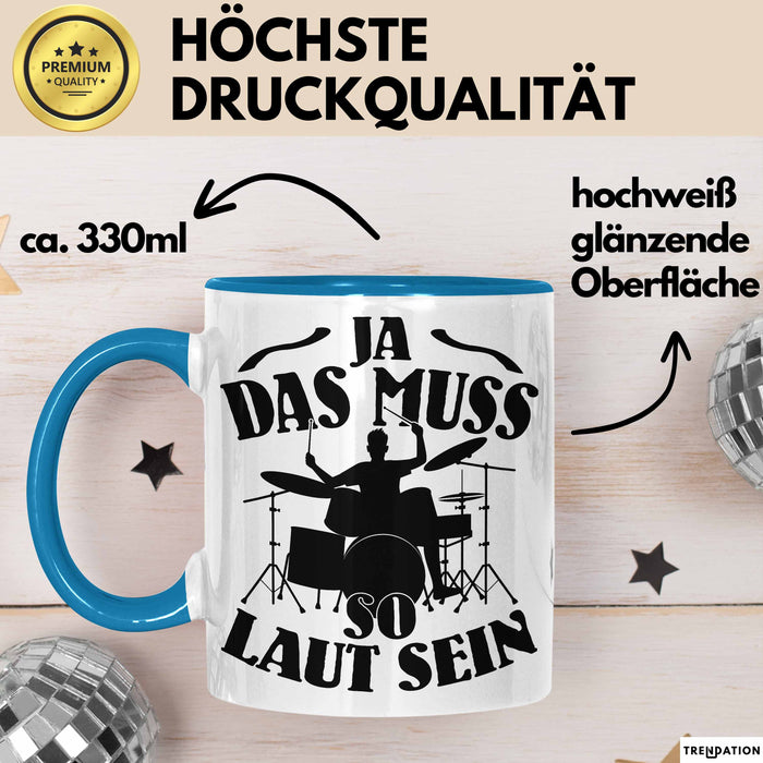Schlagzeug-Spieler Geschenk Drummer Tasse Geschenkidee Spruch Ja Das Muss So Laut Schlagzeuger Blau Trendation