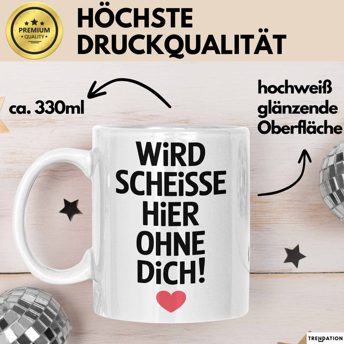 Büroarbeit Kollege Tasse Geschenk Lustige Geschenkidee Spruch Wird Scheisse Hier Ohne Dich Weiß Trendation