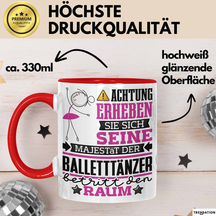 Balletttänzer Geschenk Tasse Lustiger Spruch Erheben Sie Sich Der Balletttänzer Betritt den Raum Rot Trendation