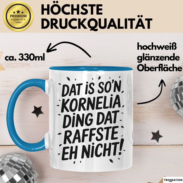 Kornelia Tasse Geschenk Dat Is So'n Kornelia Ding Dat Raffste Eh Nicht Geschenkidee Becher mit Name Blau Trendation
