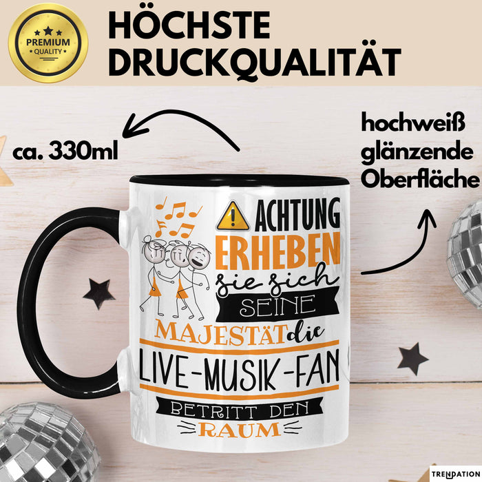 Live-Musik-Fan Tasse Geschenk Lustiger Spruch Bitte Erheben Sie Sich Seine Majestät Die Live-Musik-Fan Betritt Den Raum Schwarz Trendation