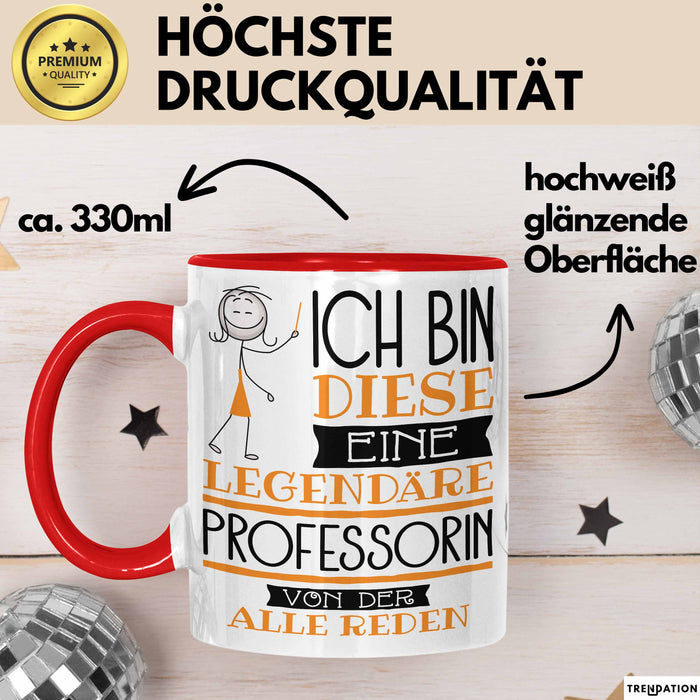 Professorin Tasse Geschenk Ich Bin Diese Eine Legendäre Professorin Von Der Alle Reden Geschenkidee Geburtstag Weihnachten Rot Trendation