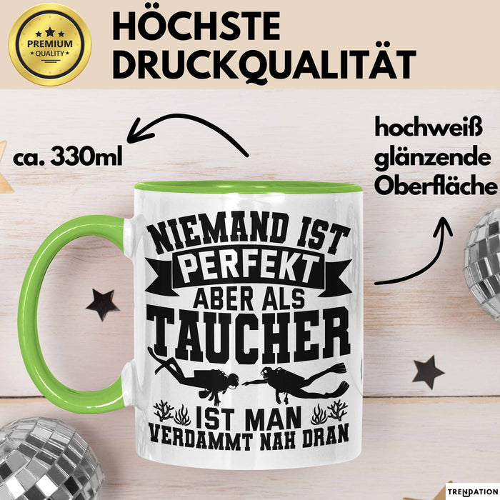 Taucher Tasse Geschenk Becher Niemand Ist Perfekt Aber Als Taucher Ist Man Nah Dran Grün Trendation