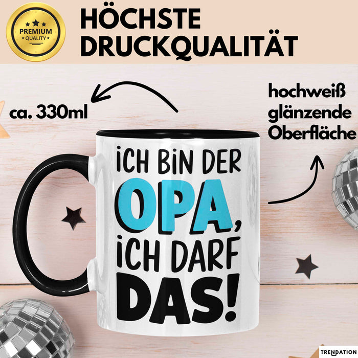 Opa Großvater Tasse Becher Geschenk Lustige Geschenkidee Spruch Ich Bin Der Opa Ich Darf Das Trendation