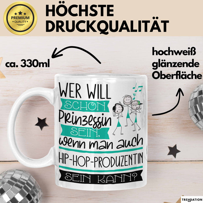 Hip-Hop-Produzentin Tasse Geschenk Spruch Wer Will Schon Prinzessin Sein Wenn Man Auch Hip-Hop-Produzentin Sein Kann Weiß Trendation