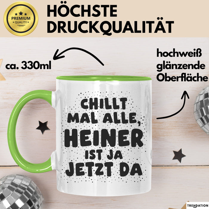 Heiner Tasse Chillt Mal Alle, Heiner Ist Ja Jetzt Da Geschenk