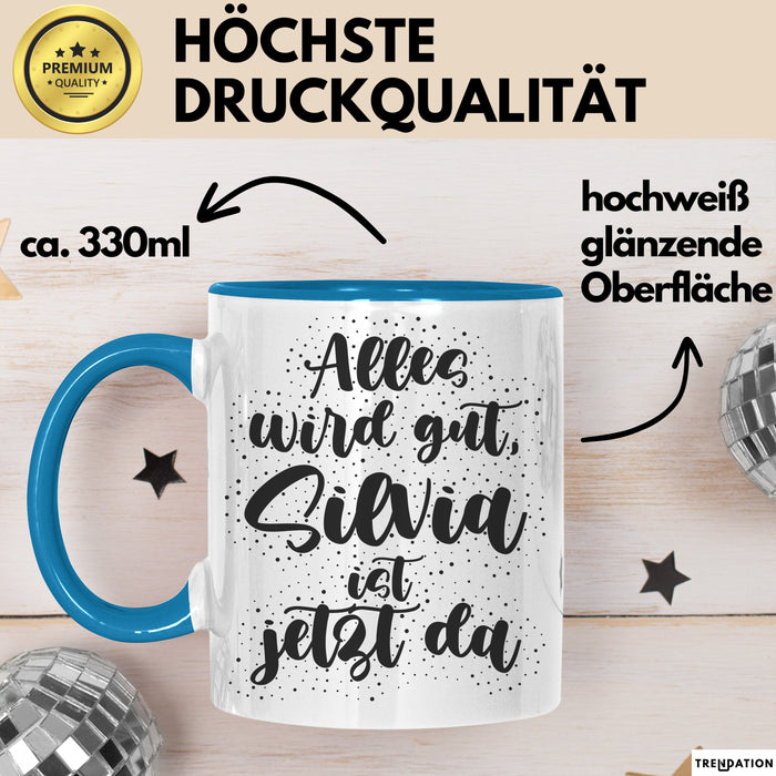 Silvia Tasse Alles Wird Gut, Silvia Ist Jetzt Da Geschenk