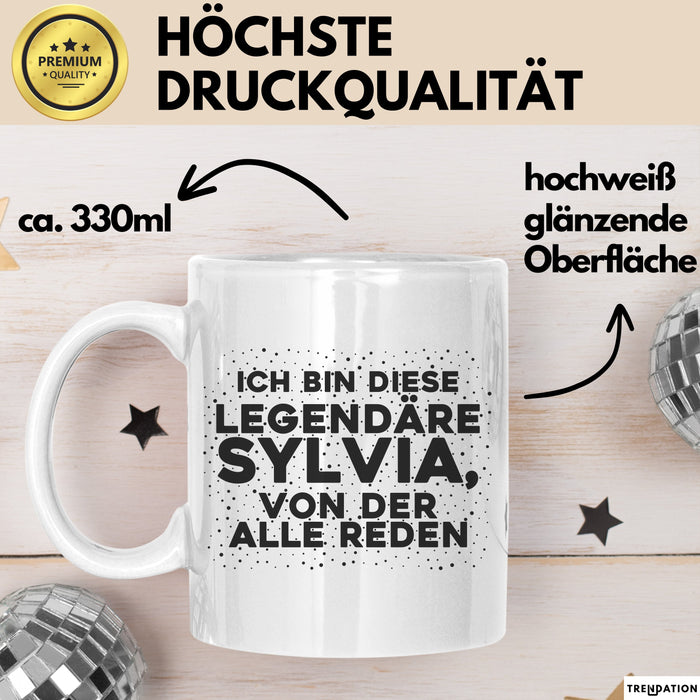 Sylvia Tasse Ich Bin Diese Legendaere Sylvia, Von Der Alle Reden Geschenk Weiß Trendation