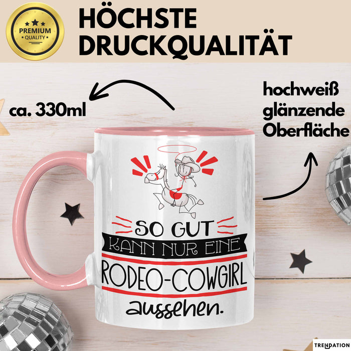 Rodeo-Cowgirl Geschenk Tasse So Gut Kann Nur Eine Rodeo-Cowgirl Aussehen Geschenkidee Geburtstag Weihnachten Lustig Rosa Trendation