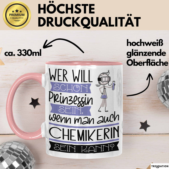 Chemikerin Tasse Geschenk Spruch Wer Will Schon Prinzessin Sein Wenn Man Auch Chemikerin Sein Kann Rosa Trendation