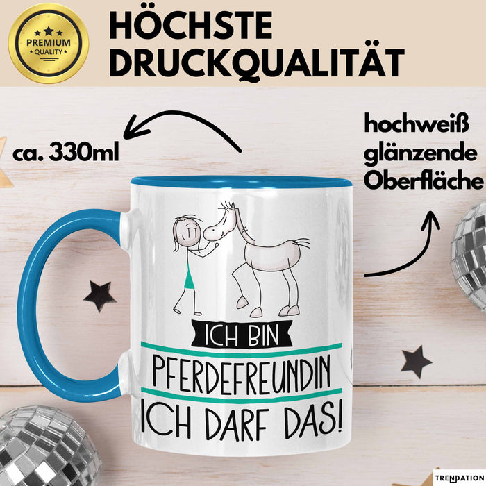 Geschenk für Pferdefreundin Tasse Lustige Geschenkidee Geburtstag Ich Bin Pferdefreundin Ich Darf Das Blau Trendation