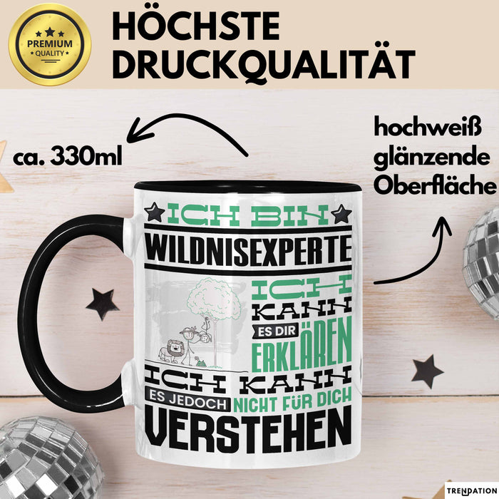 Wildnisexperte Geschenk Kaffee-Tasse Geschenkidee für Wildnisexperte Ich Bin Wildnisexperte Ich Kann Es Dir Erklären Jedoch Nicht Für Dich Verstehen Spruch Lustig Schwarz Trendation