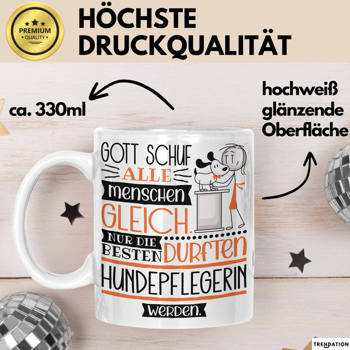 Hundepflegerin Geschenk Becher Tasse Gott Schuf Alle Menschen Gleich Nur Die Besten Durfeten Hundepflegerin Werden Geschenkidee Lustig Weiß Trendation