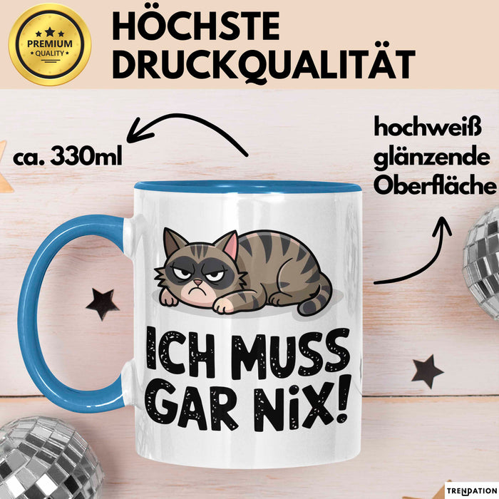 Sarkastische Katze Tier Tasse Geschenk Lustige Geschenkidee Spruch Ich Muss Gar Nix Blau Trendation