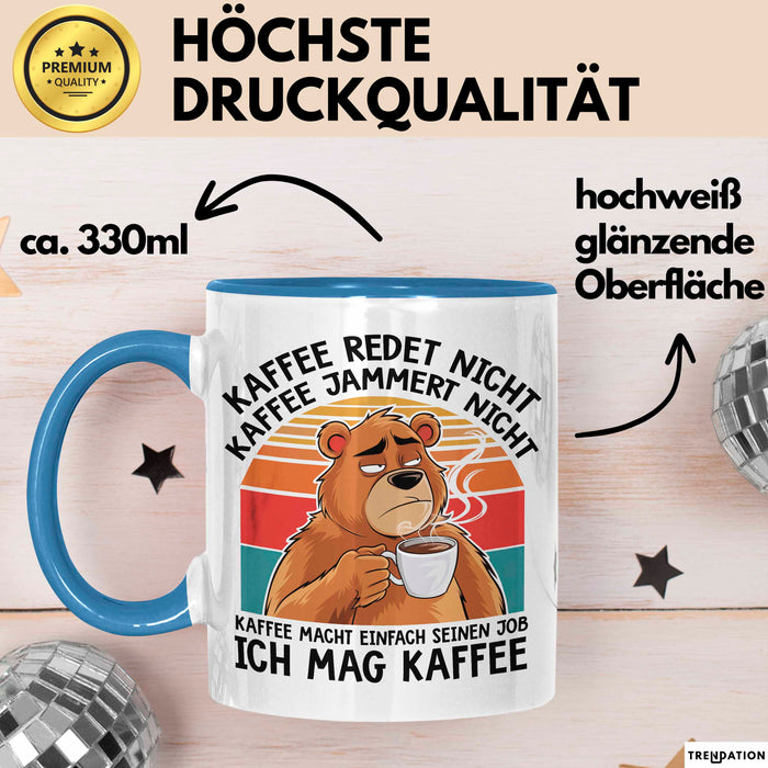 Bär Tierliebhaber Tasse Geschenk Lustige Geschenkidee Spruch Kaffee Redet Nicht Kaffee Jammert Nicht Blau Trendation