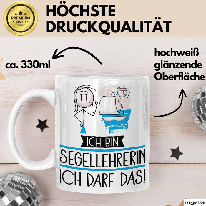Geschenk für Segellehrerin Tasse Lustige Geschenkidee Geburtstag Ich Bin Segellehrerin Ich Darf Das Weiß Trendation