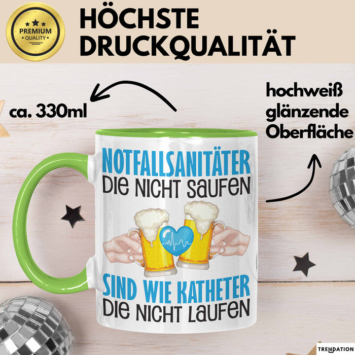 Notfallsanitäter Tasse Geschenk Sanitäter Die Nicht Saufen Sind Wie Katheter Die Nicht Laufen Kaffee-Becher Grün Trendation