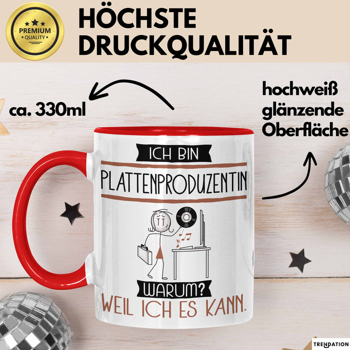 Plattenproduzentin Tasse Geschenk Ich Bin Plattenproduzentin Warum Weil Ich Es Kann Geschenkidee Geburtstag Rot Trendation