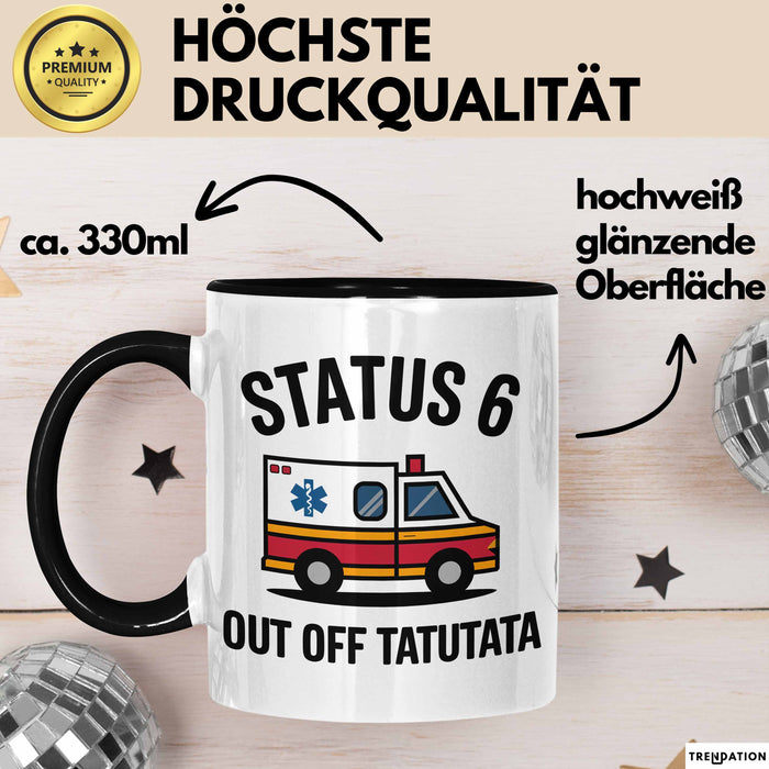 Rettungsdienst Notfallsanitäter Tasse Geschenk Lustige Geschenkidee Spruch Status 6 Außer Dienst Emergency Paramedic Tatütata Trendation