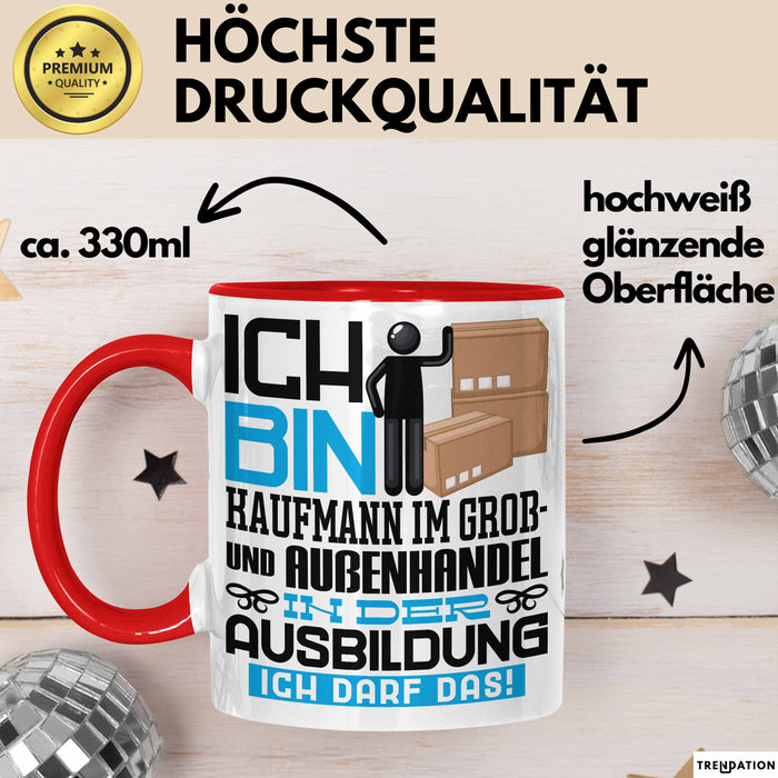Kaufmann im Groß- und Außenhandel Ausbildung Tasse Geschenk Ich Bin Kaufmann im Groß- und Außenhandel In Der Ausbildung Ich Darf Das Geschenkidee Spruch Rot Trendation