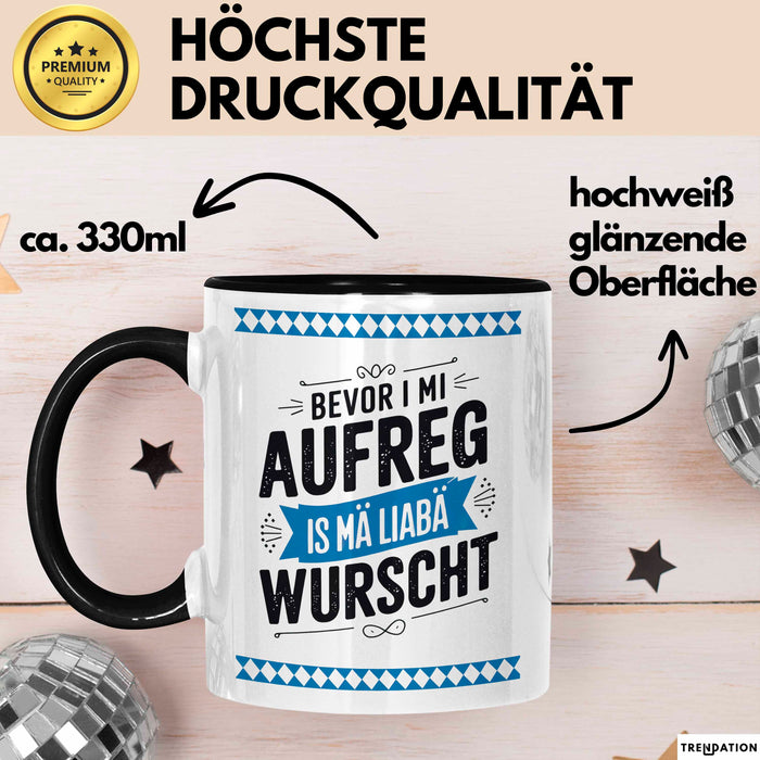 Deutschland München Bayern Bayerisch Tasse Geschenk Lustige Geschenkidee Spruch Bevor I Mi Aufreg Is Ma Liaba Wurscht Trendation