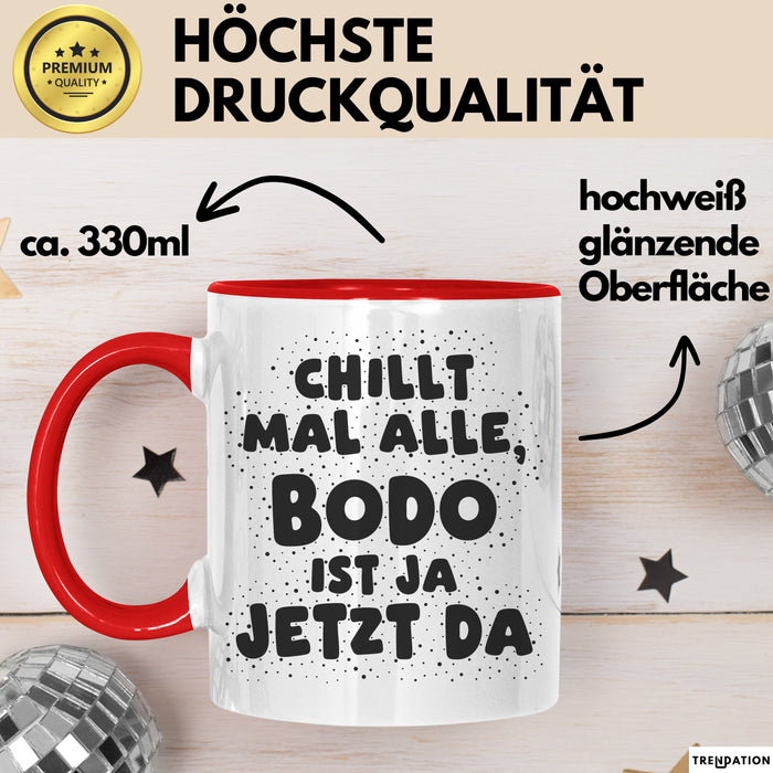 Bodo Tasse Chillt Mal Alle, Bodo Ist Ja Jetzt Da Geschenk