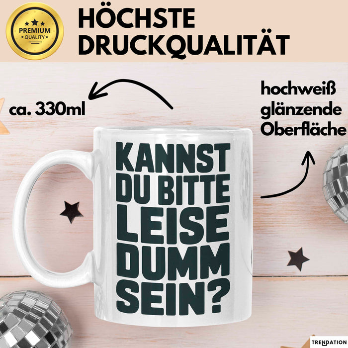 Sarkasmus Sarkastisch Tasse Geschenk Lustige Geschenkidee Kannst Du Bitte Leiser Dumm Sein Weiß Trendation