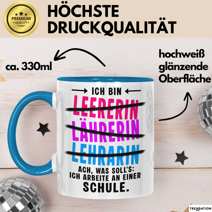 Lehrer Unterricht Tasse Geschenk Lustige Geschenkidee Spruch Ich Bin Lehrerin Ach Was Soll'S Ich Arbeite An Einer Schule Blau Trendation