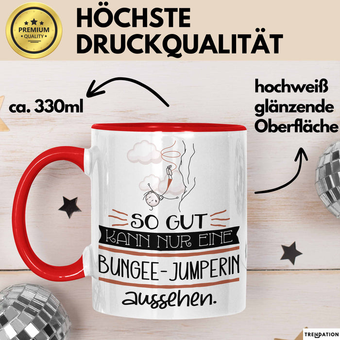 Bungee-Jumperin Geschenk Tasse So Gut Kann Nur Eine Bungee-Jumperin Aussehen Geschenkidee Geburtstag Weihnachten Lustig Rot Trendation